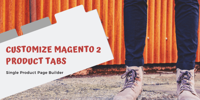 How To Customize Product Tabs In Magento Single Product Page Builder