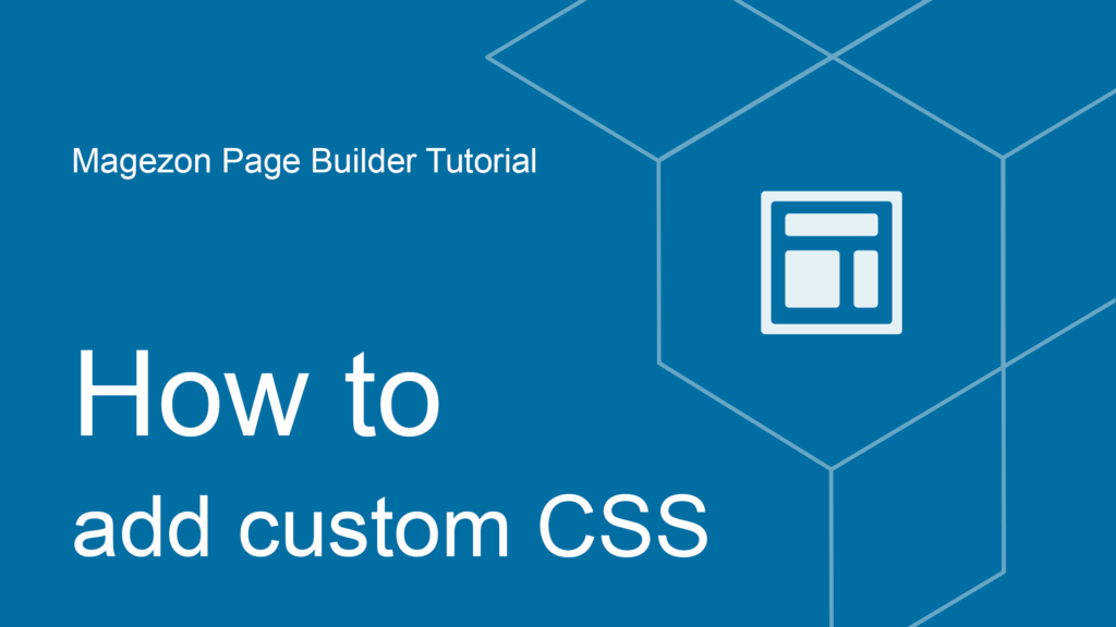 Magezon Page Builder - How to add custom CSS