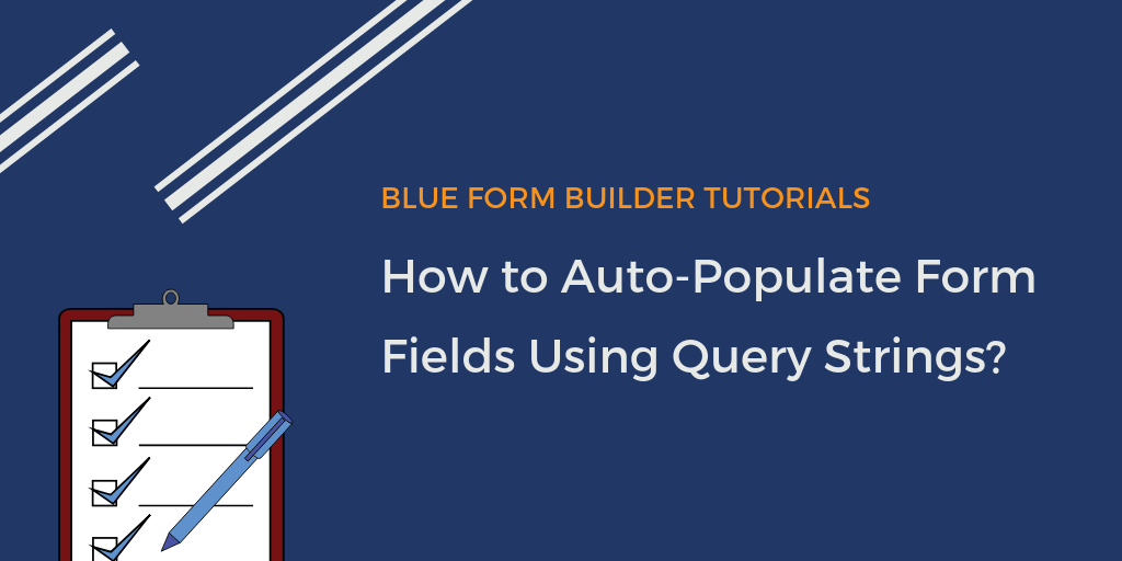 Auto-populate form fields using query strings in Blue Form Builder