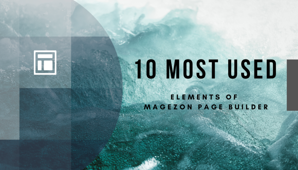 Top 10 most-used content elements of Magezon Page Builder