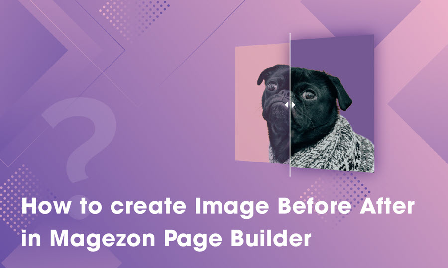 How to create Image Before After in Magezon Page Builder