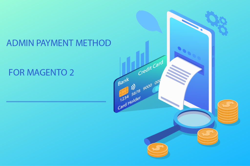 Top 4 Magento 2 Admin Payment Method extensions you must know