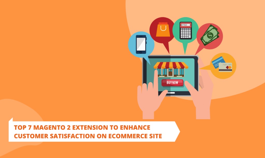 Top 7 Magento 2 Extensions to enhance customer satisfaction on your eCommerce site