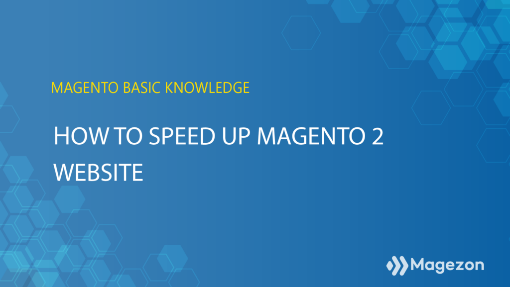 How to speed up Magento 2 website