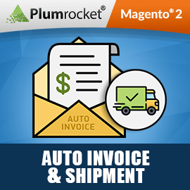 Plumrocket - Magento 2 Auto Invoice & Shipment Extension