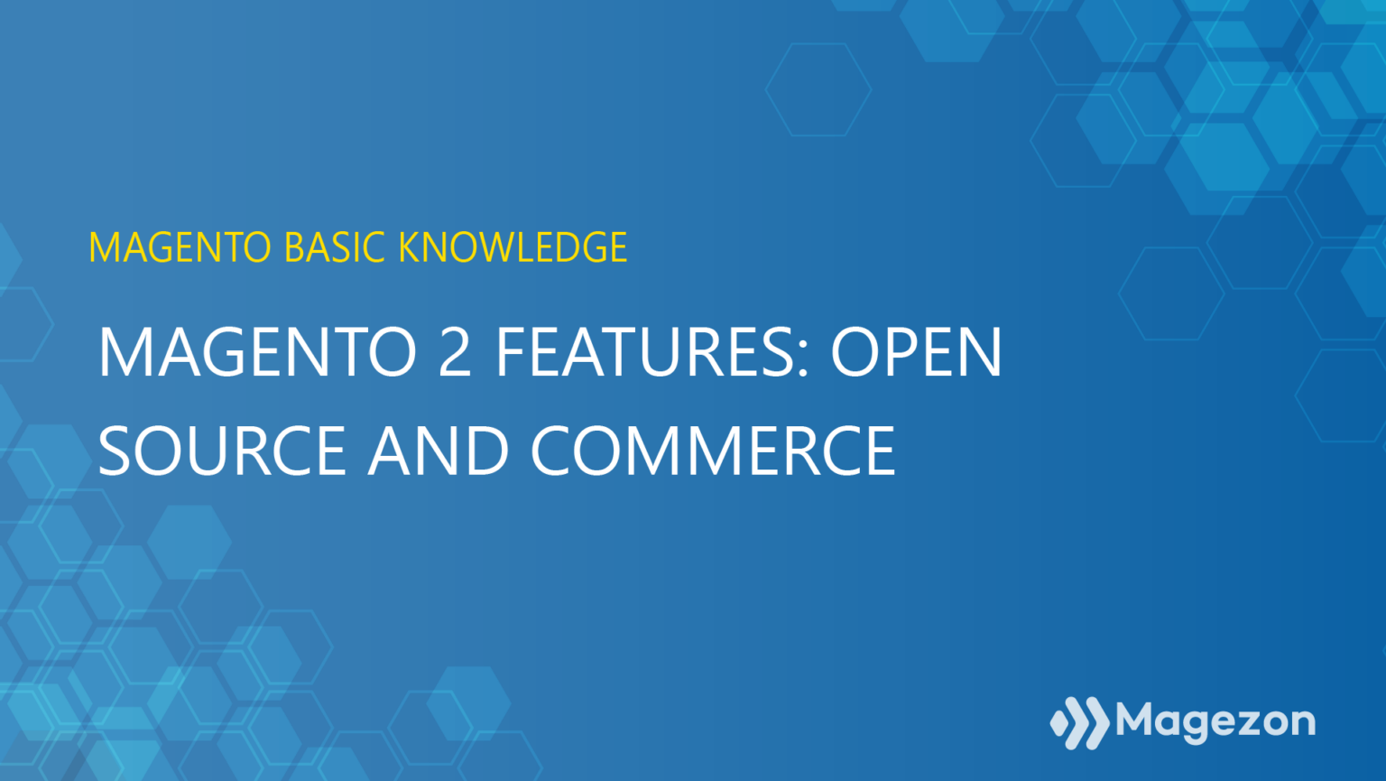 Magento 2 Features Open Source and Commerce Magezon