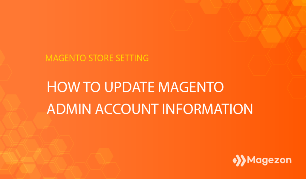 How to update Magento admin account information