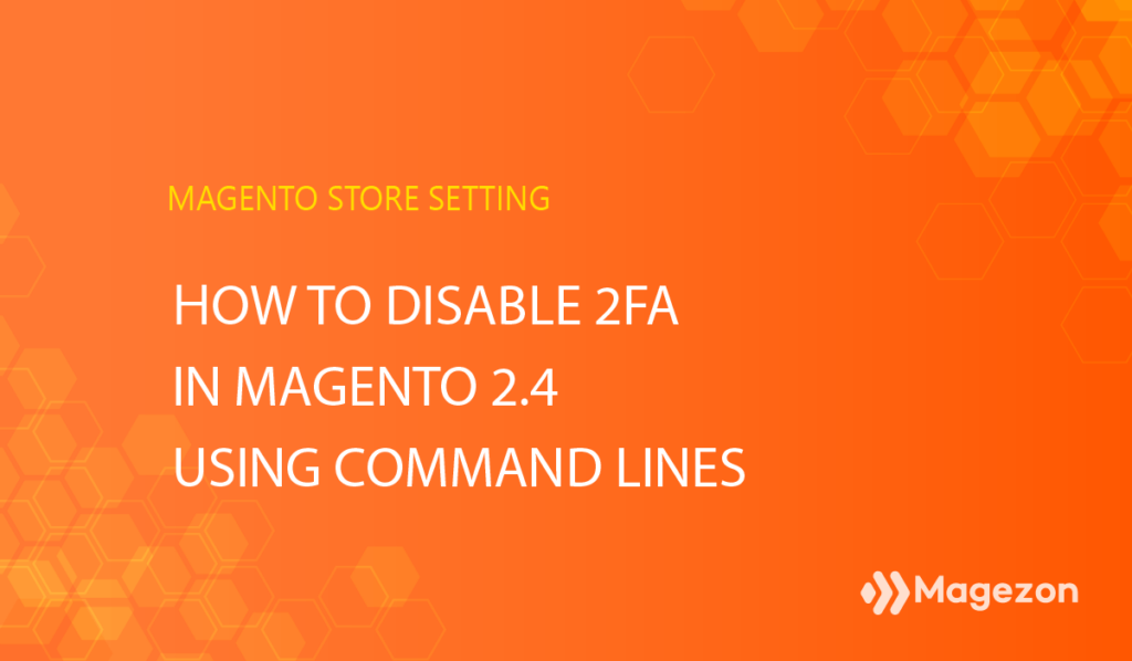 How to disable 2FA in Magento 2.4 using command lines