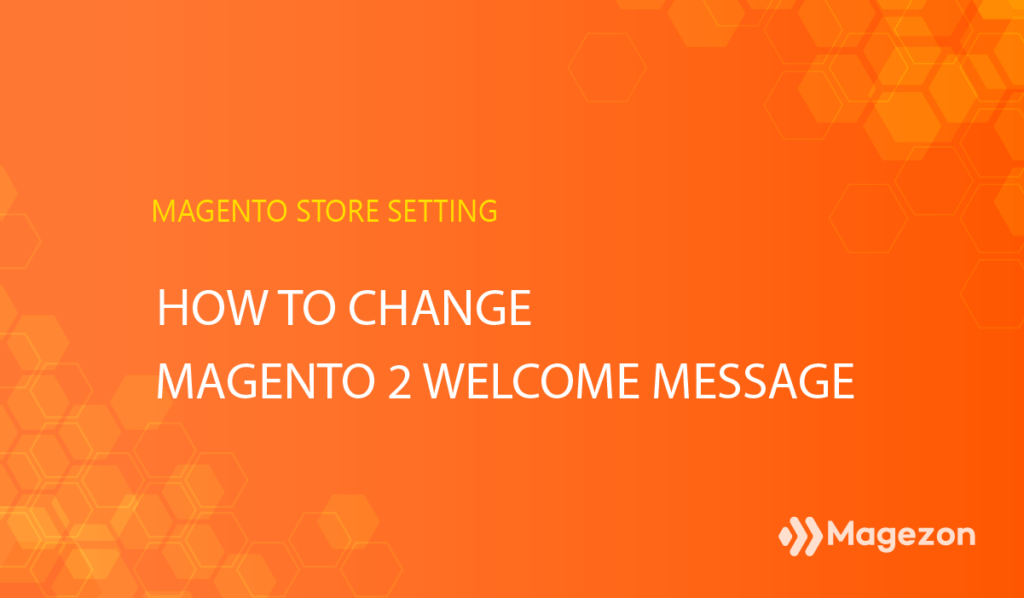 How to change Magento 2 welcome message