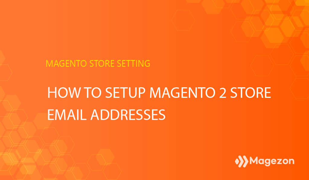 How to setup Magento 2 store email addresses
