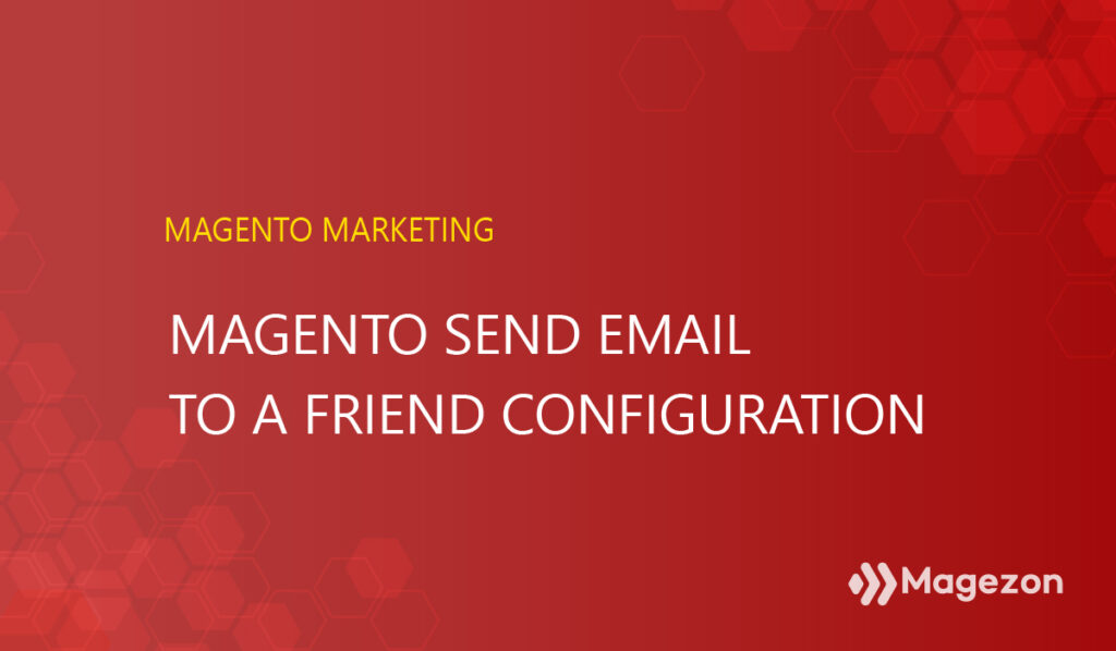 Magento Send Email To A Friend Configuration