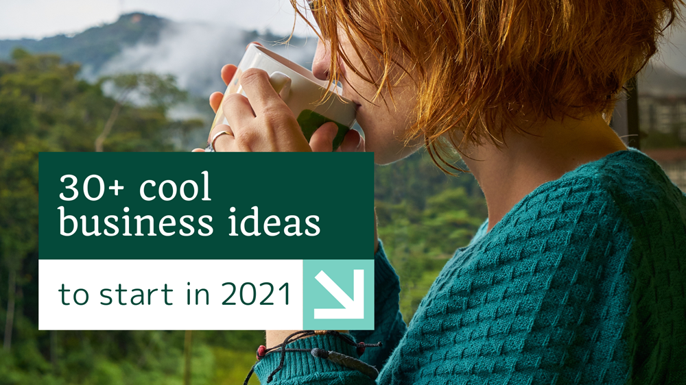 30+ cool business ideas to start in 2021