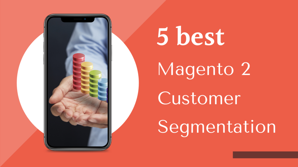 5 Magento 2 Customer Segmentation modules