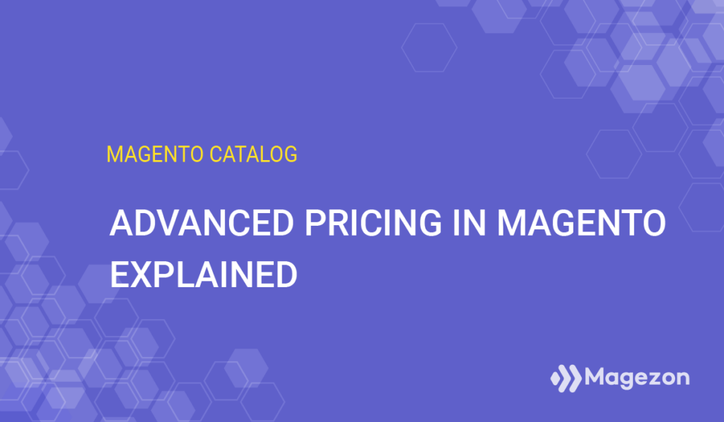 Magento 2 Advanced Pricing Explained