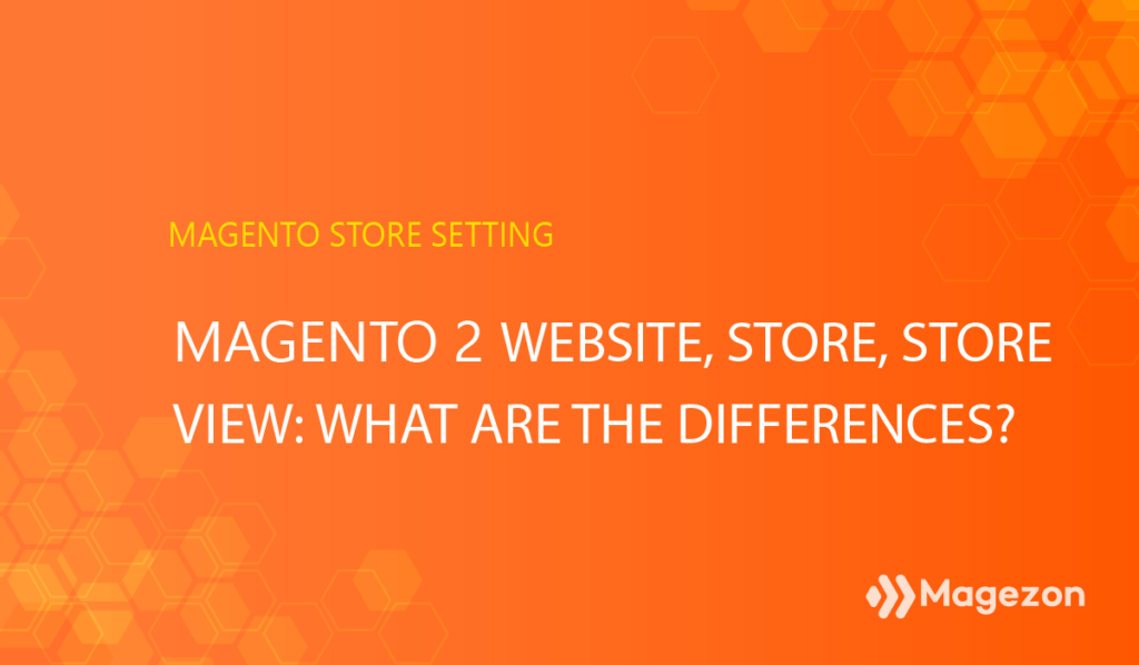Magento 2 website, store, store view