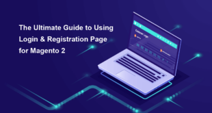 The ultimate guide to using Magento 2 Login & Registration Page