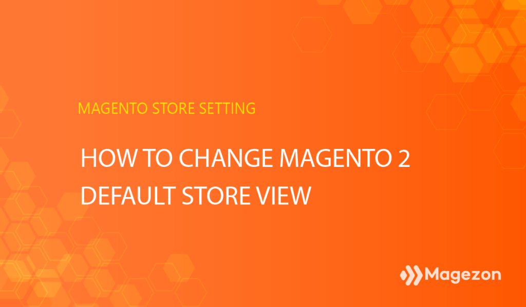 How to change Magento 2 default store view