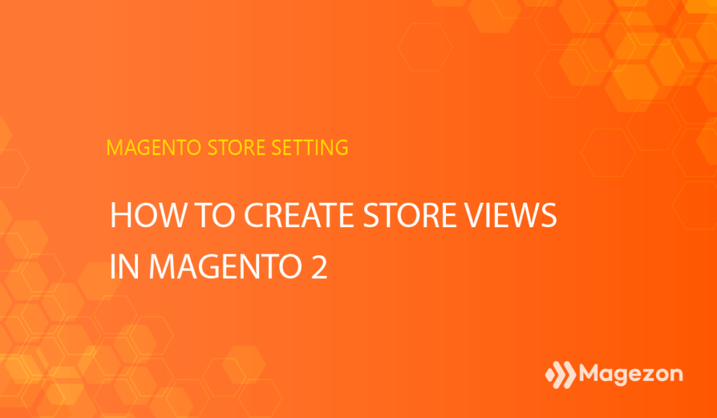 How to create store views in Magento 2