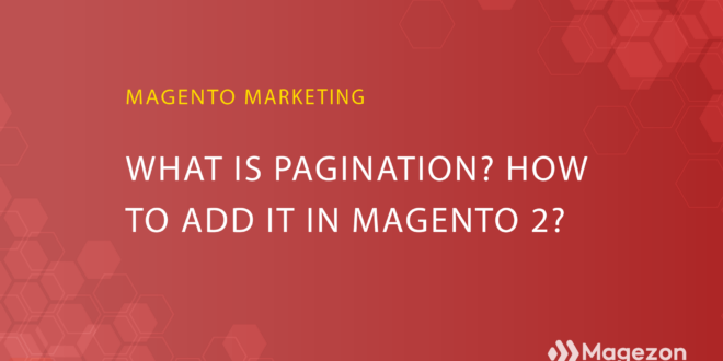 what-is-pagination-how-to-configure-pagination-controls-in-magento-2