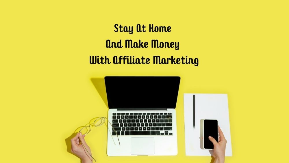 Stay At Home and Make Money With Affiliate Marketing Magezon