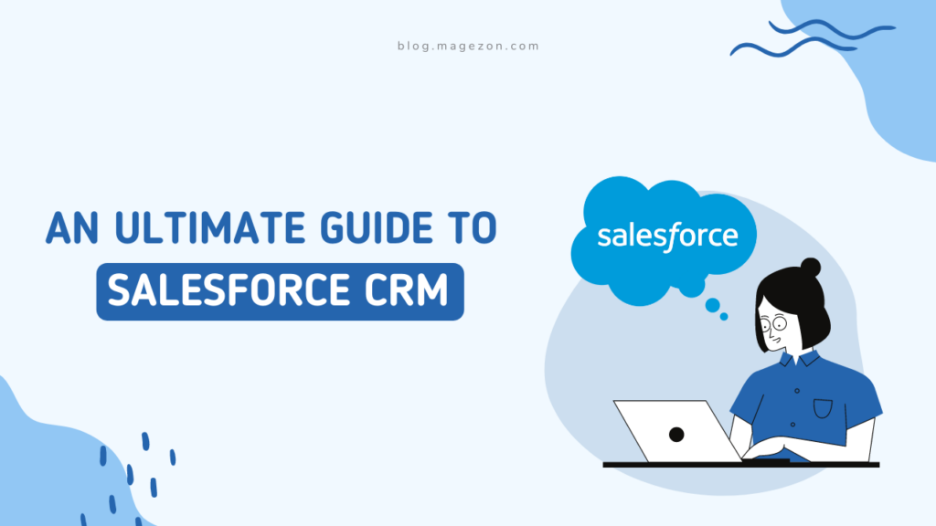 Salesforce CRM Platform: An Ultimate Guide - Magezon