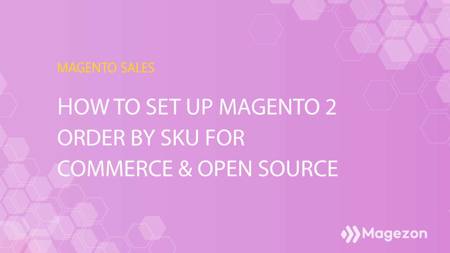 How To Set Up Magento 2 Order by SKU for Commerce & Open Source