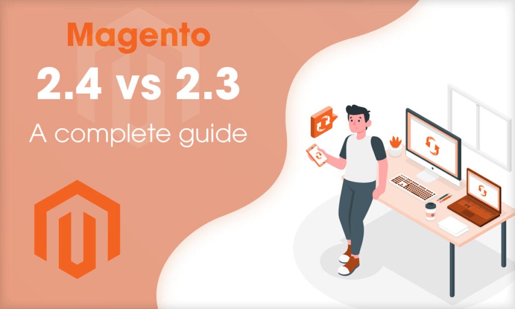 Magento 2.4 vs 2.3 - A complete guide
