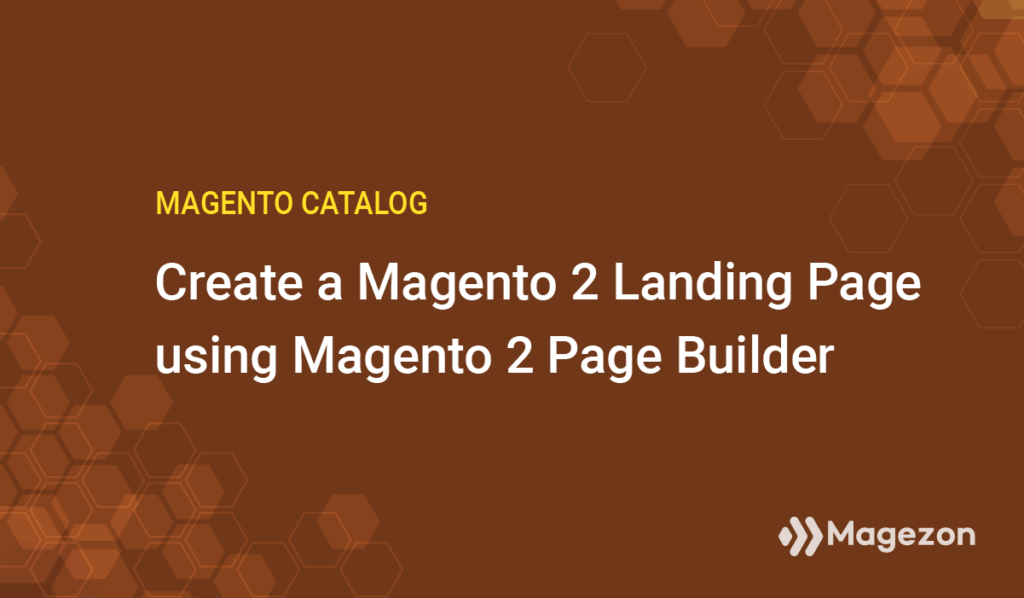 create a magento 2 landing page using magento 2 page builder 