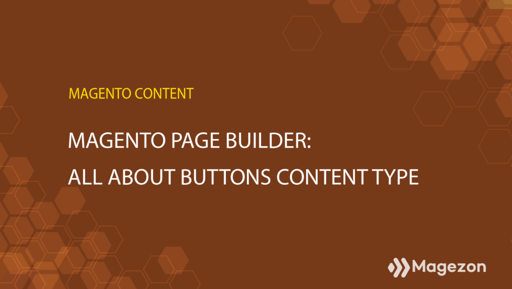 magento page builder buttons content type