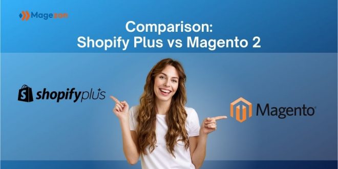 Comparison: Shopify Plus vs Magento 2